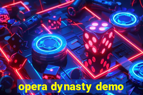 opera dynasty demo